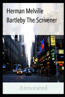 HERMAN MELVILLE Bartleby, The Scrivener Annotated