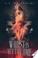 The Worst Is Yet To Come