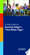 A Study Guide for Aravind Adiga's "The White Tiger"