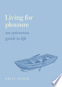 Cover of Living for Pleasure: An Epicurean Guide to Life