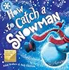How to Catch a Snowman