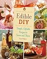 Edible DIY: Simple, Giftable Recipes to Savor and Share