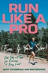 Cover of Run Like a Pro (Even If You're Slow): Elite Tools and Tips for Runners at Every Level