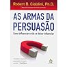 Cover of As Armas da Persuasao: Como Influenciar e Nao Se Deixar Influenciar