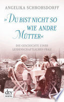 "Du bist nicht so wie andre Mutter"