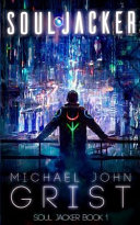 Cover of Soul Jacker: A Cyberpunk Thriller