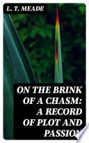 Cover of On the Brink of a Chasm: A record of plot and passion