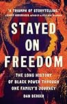 Stayed On Freedom: The Long History of Black Power through One Family's Journey