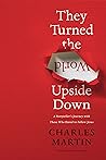 Cover of They Turned the World Upside Down: A Storyteller's Journey with Those Who Dared to Follow Jesus