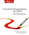 Functional Programming in Java: Harnessing the Power of Java 8 Lambda Expressions