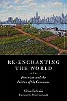 Cover of Re-enchanting the World: Feminism and the Politics of the Commons