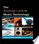 The Routledge Guide to Music Technology