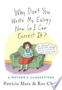 Cover of Why Don't You Write My Eulogy Now So I Can Correct It?