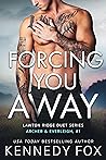 Cover of Forcing You Away