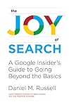 The Joy of Search: A Google Insider's Guide to Going Beyond the Basics