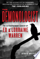 The Demonologist: The Extraordinary Career of Ed and Lorraine Warren