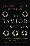 Cover of The Savior Generals: How Five Great Commanders Saved Wars That Were Lost - From Ancient Greece to Iraq
