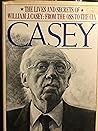 Casey: The Lives & Secrets of William J. Casey from the OSS to the CIA