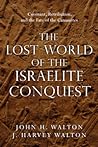 The Lost World of the Israelite Conquest: Covenant, Retribution, and the Fate of the Canaanites
