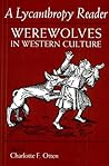 The Lycanthropy Reader: Werewolves in Western Culture