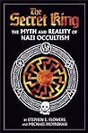The Secret King: The Myth and Reality of Nazi Occultism
