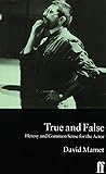 Cover of True and False : Heresy and Common Sense for the Actor
