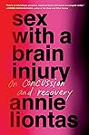 Cover of Sex with a Brain Injury: On Concussion and Recovery