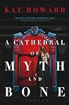 A Cathedral of Myth and Bone: Stories