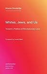 Whites, Jews, and Us: Toward a Politics of Revolutionary Love