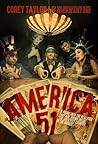 America 51: A Probe into the Realities That Are Hiding Inside the Greatest Country in the World