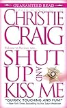 Shut Up and Kiss Me
