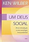 Um Deus Social: Breve introducao a uma sociologia transcendental