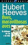 Cover of Aves, Maravilhosas Aves , Os Dialogos do Ceu e da Vida