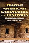 Cover of Native American Landmarks and Festivals: A Traveler's Guide to Indigenous United States and Canada