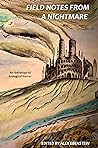 Field Notes from a Nightmare: An Anthology of Ecological Horror