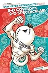 Cover of God Hates Astronauts Presents 3-D Cowboy's 2-D Spectacular!