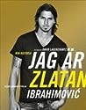 Cover of Jag ar Zlatan: Zlatans egen berattelse