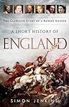 A Short History of England: The Glorious Story of a Rowdy Nation