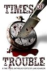 Times of Trouble: A Time Travel Anthology