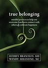Cover of True Belonging: Mindful Practices to Help You Overcome Loneliness, Connect with Others, and Cultivate Happiness
