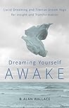 Cover of Dreaming Yourself Awake: Lucid Dreaming and Tibetan Dream Yoga for Insight and Transformation