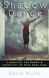 Cover of Shadow Dance: Liberating the Power & Creativity of Your Dark Side