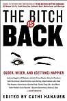 Cover of The Bitch Is Back: Older, Wiser, and (Getting) Happier
