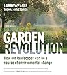 Cover of Garden Revolution: How Our Landscapes Can Be a Source of Environmental Change