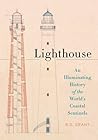 Cover of Lighthouse: An Illuminating History of the World's Coastal Sentinels