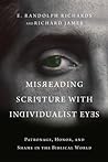 Cover of Misreading Scripture with Individualist Eyes: Patronage, Honor, and Shame in the Biblical World