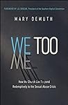 Cover of We Too: How the Church Can Respond Redemptively to the Sexual Abuse Crisis
