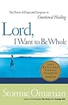 Cover of Lord, I Want To Be Whole: The Power Of Prayer And Scripture In Emotional Healing