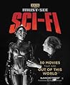 Must-See Sci-fi: 50 Movies That Are Out of This World