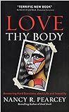 Love Thy Body: Answering Hard Questions about Life and Sexuality